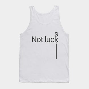 not luck, skill Tank Top